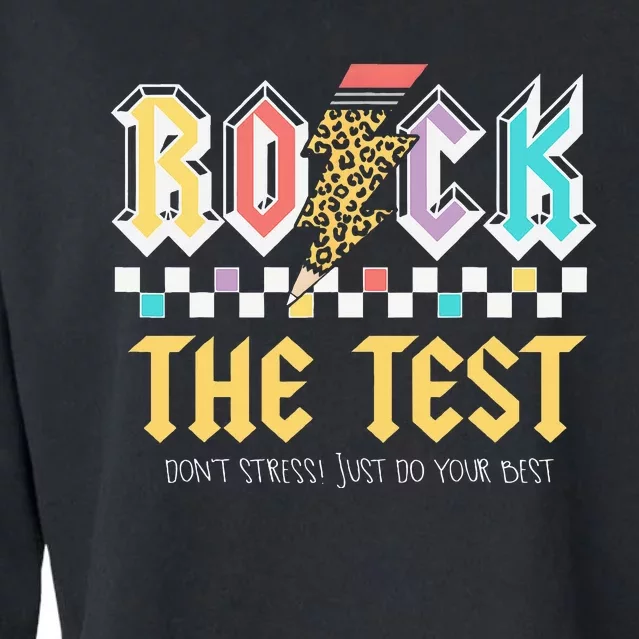 Test Day Rock The Test Dont Stress Just Do Your Best Student Cropped Pullover Crew