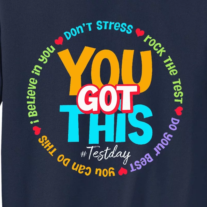 Test Day Rock The Test Teacher Testing Day You Got This Tall Sweatshirt