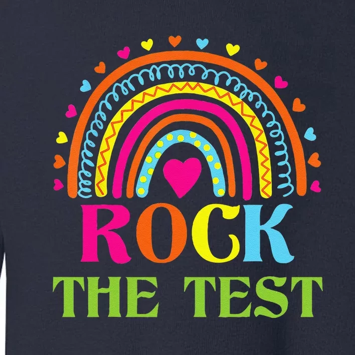 Test Day Rock The Test Teacher Testing Day Rainbow Teacher Toddler Sweatshirt