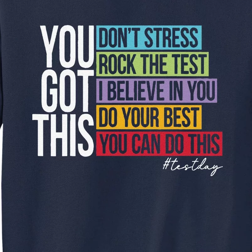 Test Day Rock The Test Teacher Testing Day You Got This Tall Sweatshirt