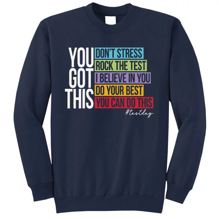 Test Day Rock The Test Teacher Testing Day You Got This Tall Sweatshirt