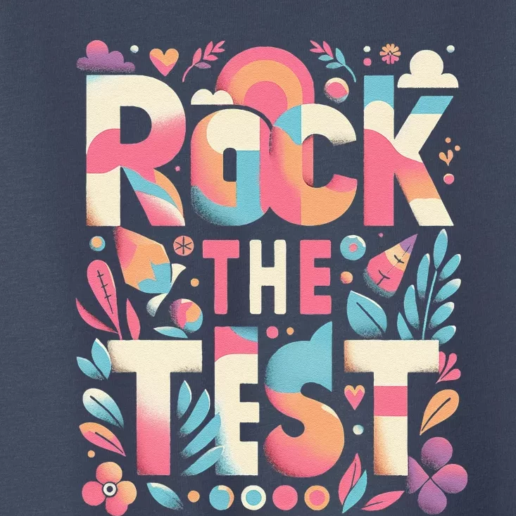 Testing Day Rock The Test Motivational Teacher Student Toddler T-Shirt