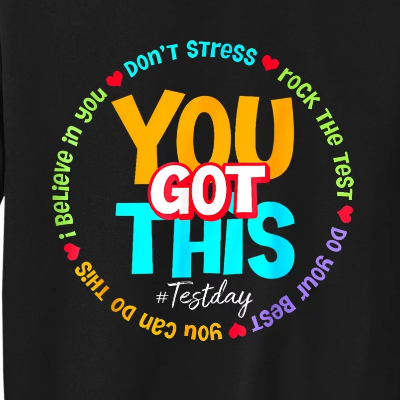 Test Day Rock The Test Teacher Te Day You Got This Tall Sweatshirt