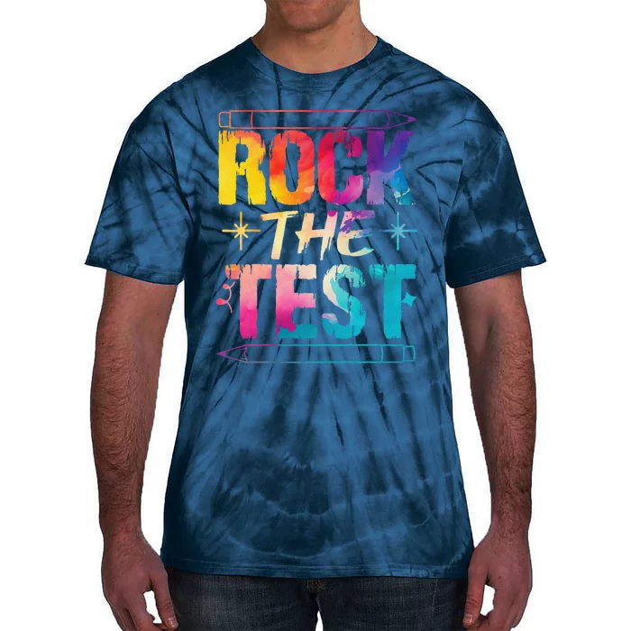 Tie Dye Rock The Test Happy Testing Day Teacher Appreciation Tie-Dye T-Shirt