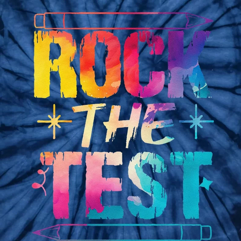 Tie Dye Rock The Test Happy Testing Day Teacher Appreciation Tie-Dye T-Shirt