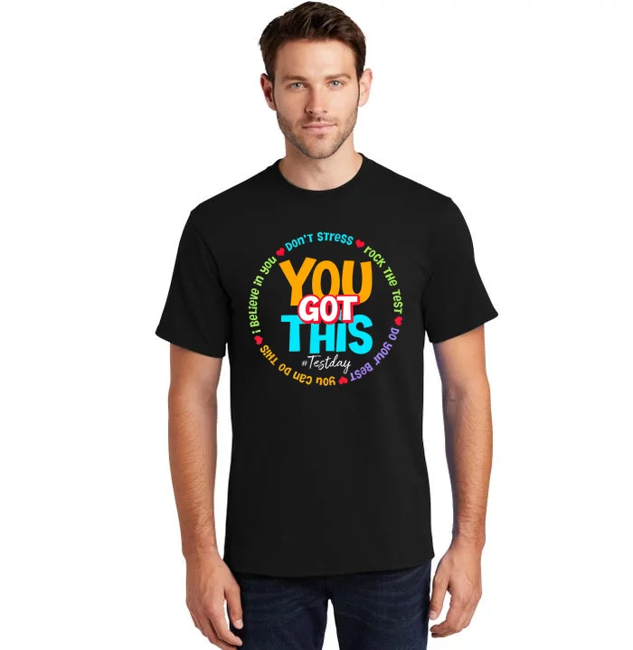 Test Day Rock The Test Teacher Testing Day You Got This Tall T-Shirt