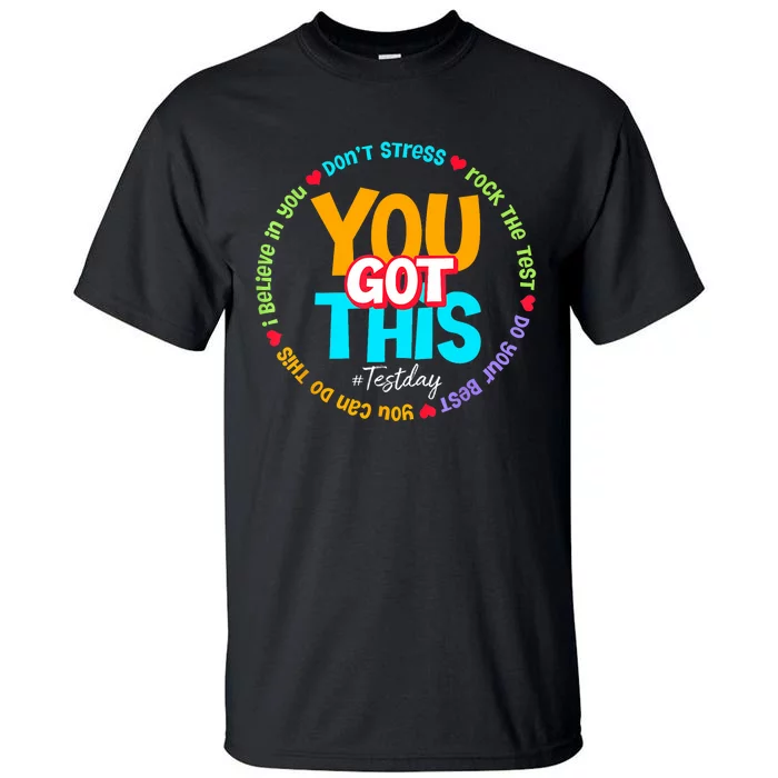 Test Day Rock The Test Teacher Testing Day You Got This Tall T-Shirt