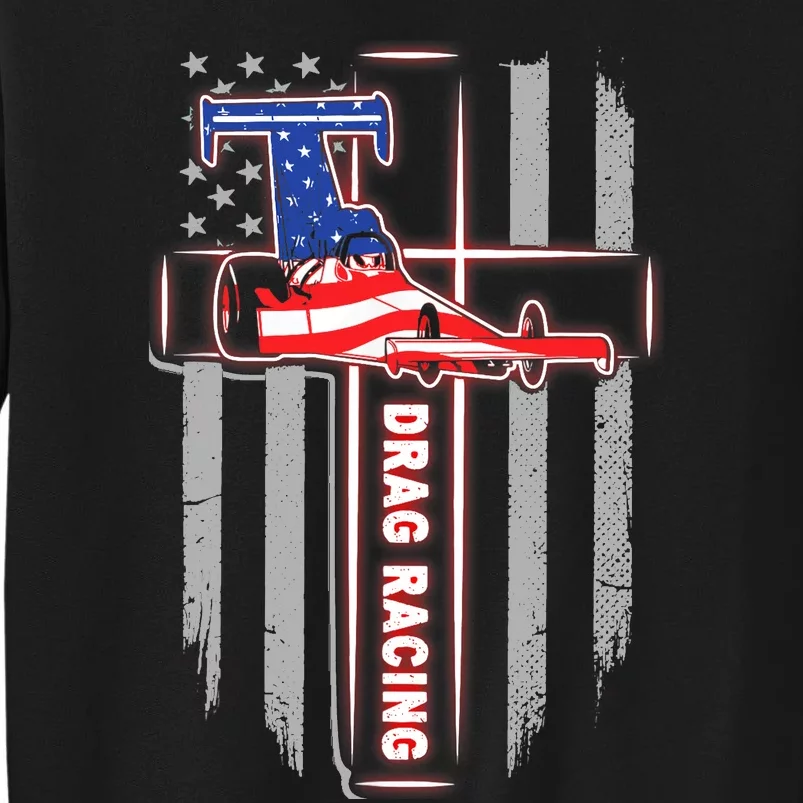 T Drag Racing A Proud Christian Lover God American Flag Tall Sweatshirt