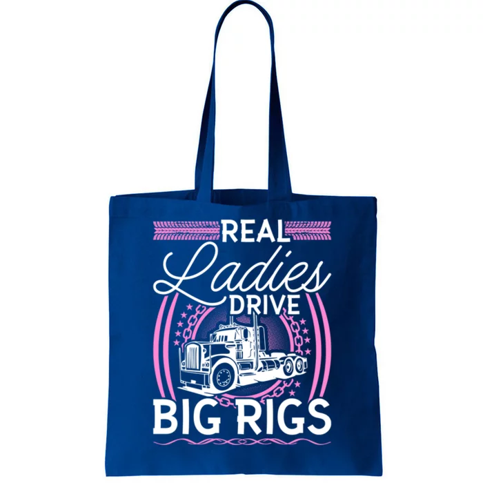 Truck Driver Real Ladies Drive Big Rigs Trucker Great Gift Tote Bag