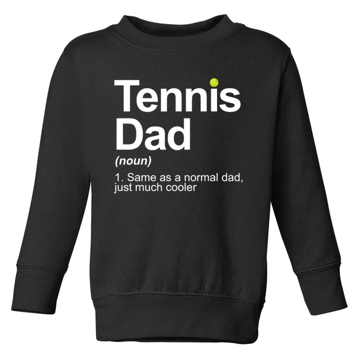 Tennis Dad Same As A Normal Dad Just Much Cooler Toddler Sweatshirt