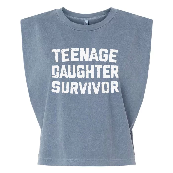 Teenage Daughter Survivor Funny Teenager FatherS Day Quotex Garment-Dyed Women's Muscle Tee