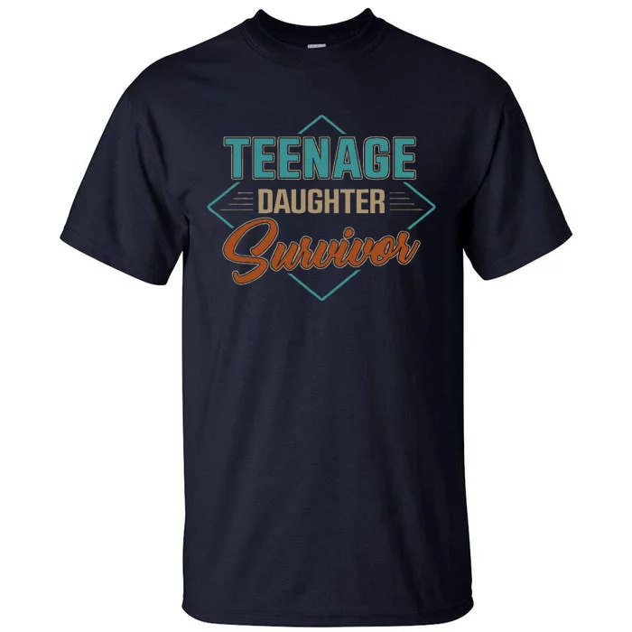 Teenage Daughter Survivor Funny Vintage Fathers Day Tall T-Shirt