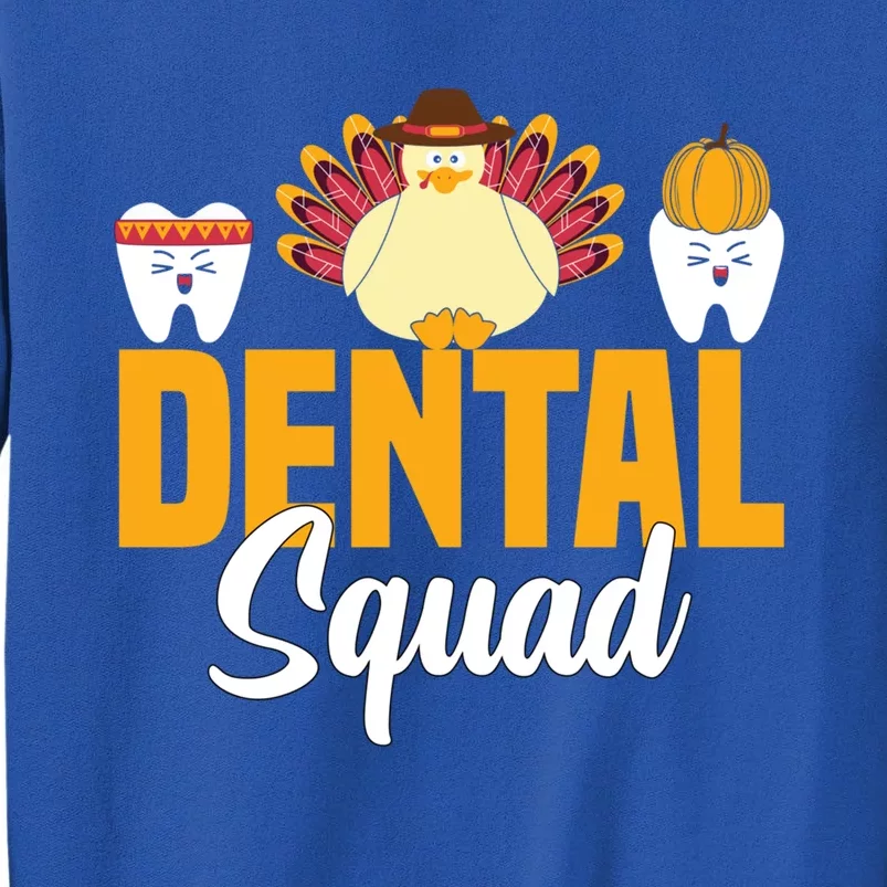 Thanksgiving Dental Squad Dental Hygienist Funny Tooth Cool Gift Tall Sweatshirt