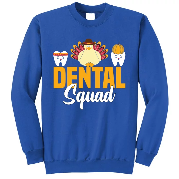 Thanksgiving Dental Squad Dental Hygienist Funny Tooth Cool Gift Tall Sweatshirt