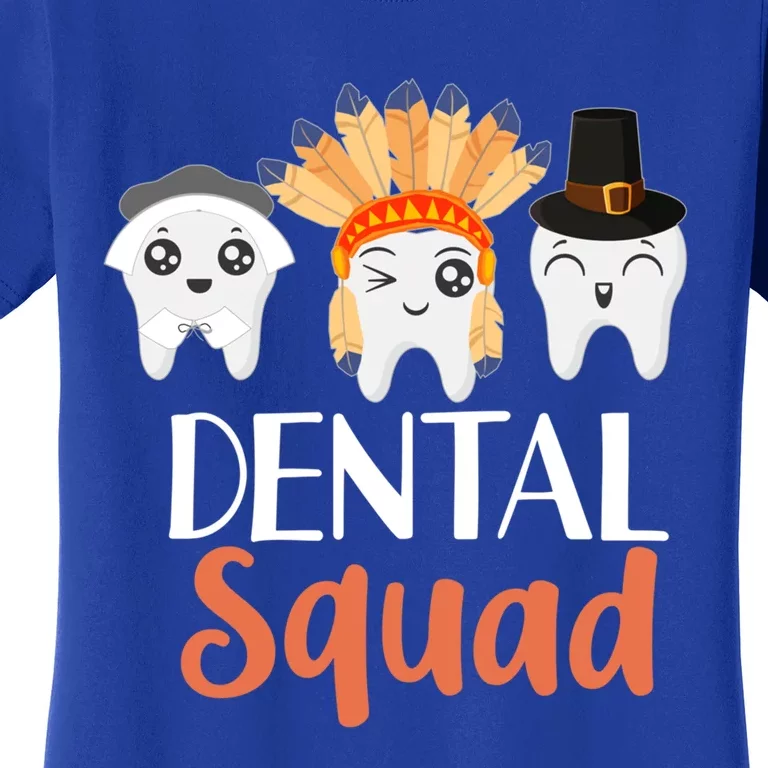 Thanksgiving Dental Squad Hygienist Dentist Outfit Gift Women's T-Shirt