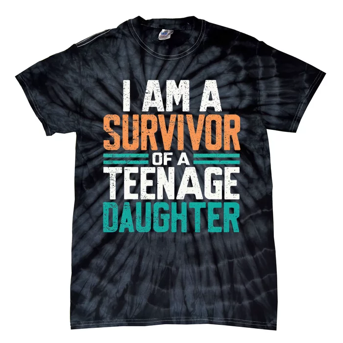 Teenage Daughter Survivor Funny Quote Fathers Day Vintage Tie-Dye T-Shirt