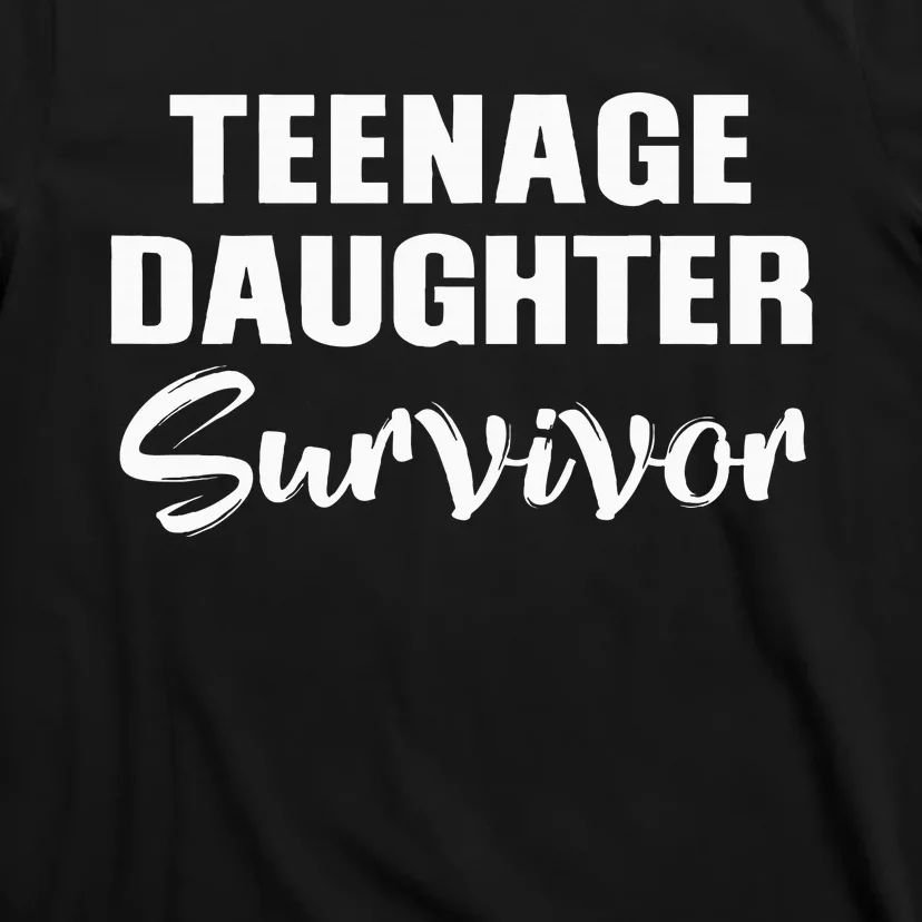 Teenage Daughter Survivor Funny T-Shirt