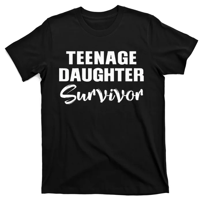 Teenage Daughter Survivor Funny T-Shirt