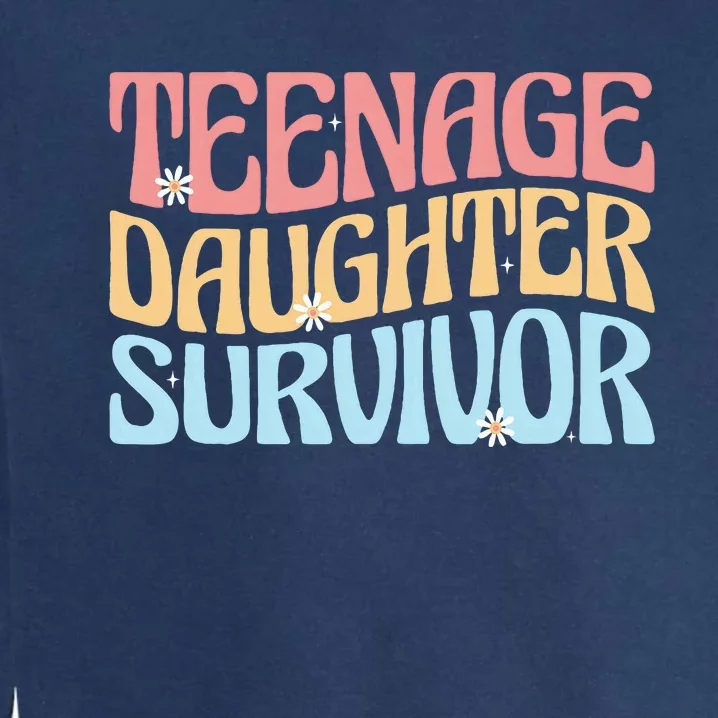 Teenage Daughter Survivor Groovy Dad Mom FatherS Day Gift Garment-Dyed Sweatshirt