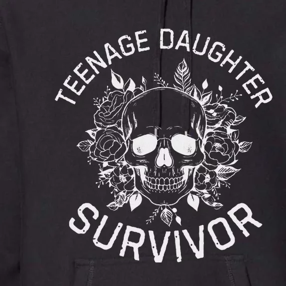 Teenage Daughter Survivor Funny Mom & Dad Parenting Quote Premium Hoodie