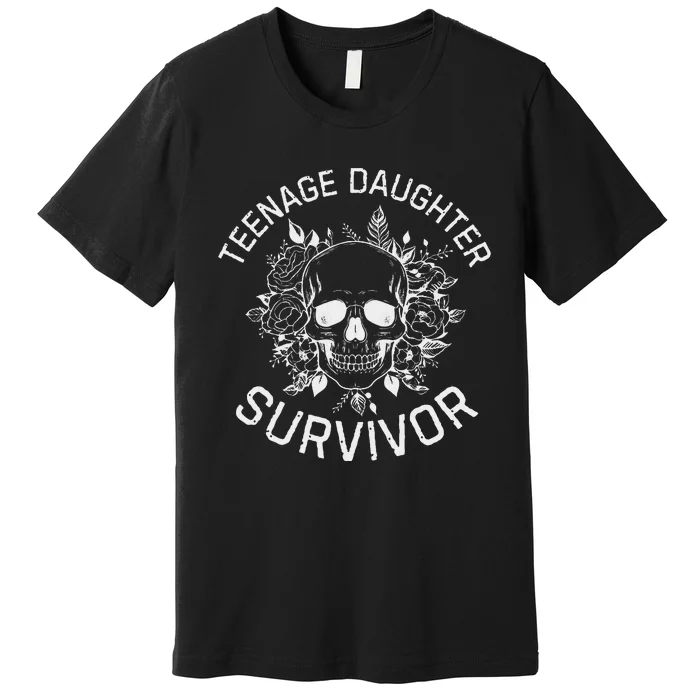 Teenage Daughter Survivor Funny Mom & Dad Parenting Quote Premium T-Shirt