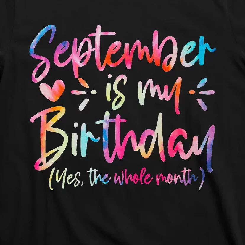 Tie Dye September Is My Birthday Yes The Whole Month T-Shirt