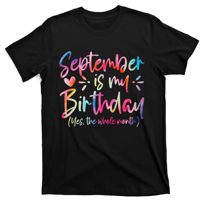 Tie Dye September Is My Birthday Yes The Whole Month T-Shirt