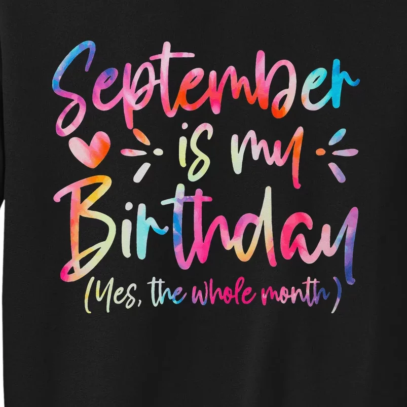 Tie Dye September Is My Birthday Yes The Whole Month Tall Sweatshirt