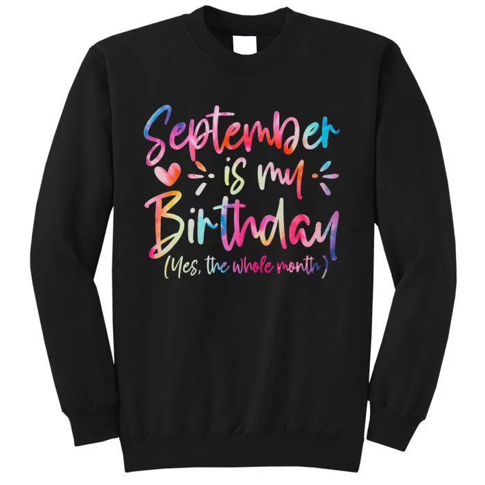 Tie Dye September Is My Birthday Yes The Whole Month Tall Sweatshirt