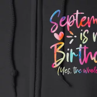 Tie Dye September Is My Birthday Yes The Whole Month Full Zip Hoodie