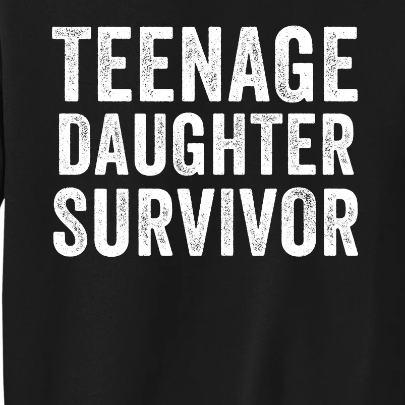 Teenage Daughter Survivor Funny Parent Popular Parenting Quote Sweatshirt