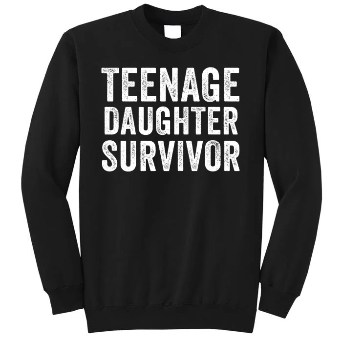 Teenage Daughter Survivor Funny Parent Popular Parenting Quote Sweatshirt