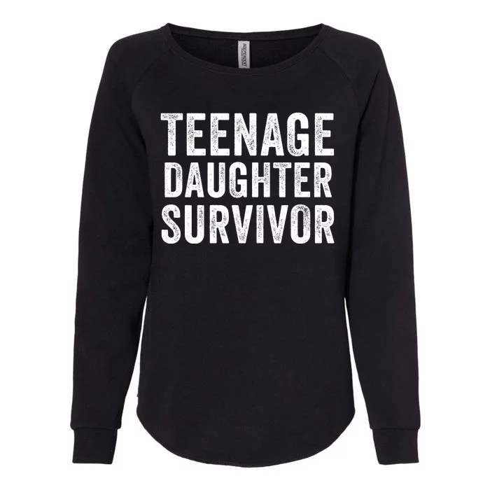 Teenage Daughter Survivor Funny Parent Popular Parenting Quote Womens California Wash Sweatshirt