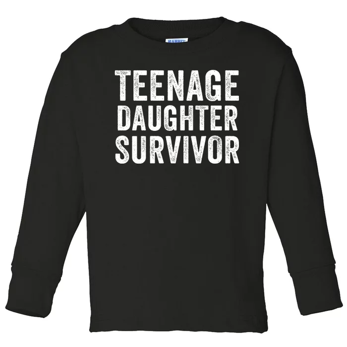 Teenage Daughter Survivor Funny Parent Popular Parenting Quote Toddler Long Sleeve Shirt