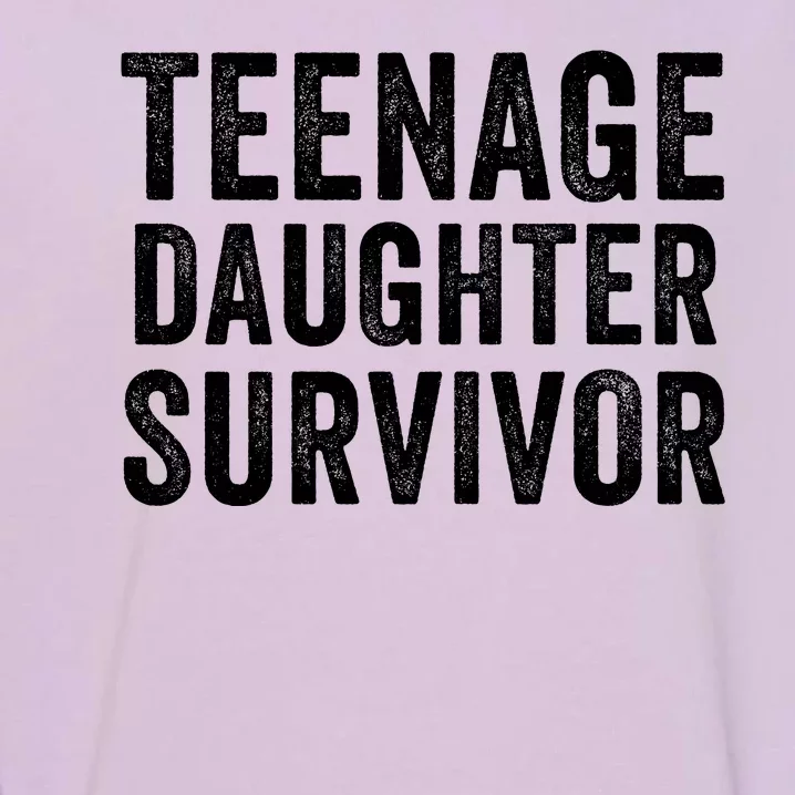 Teenage Daughter Survivor Funny Parent Popular Parenting Quote Garment-Dyed Sweatshirt