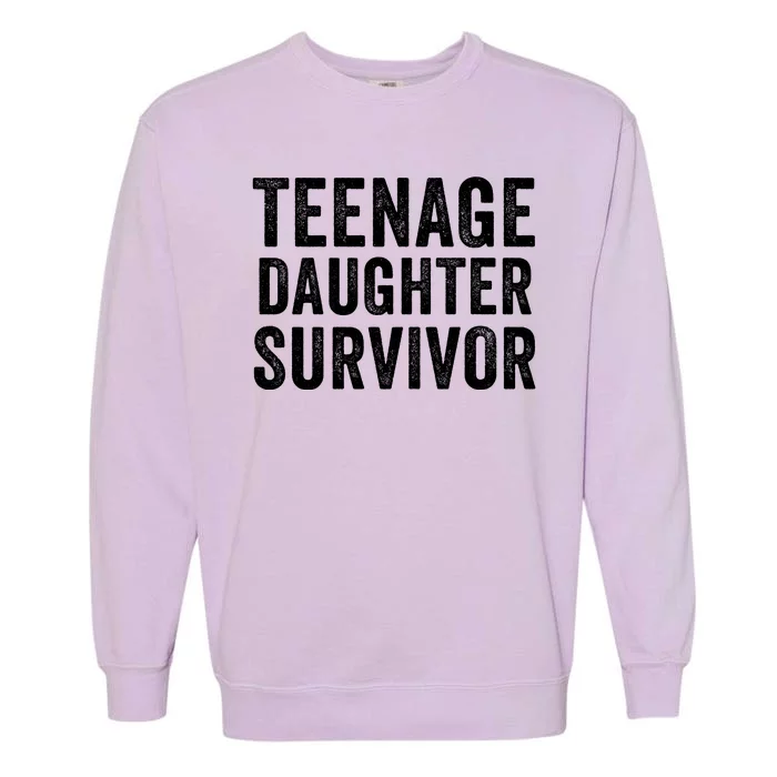 Teenage Daughter Survivor Funny Parent Popular Parenting Quote Garment-Dyed Sweatshirt