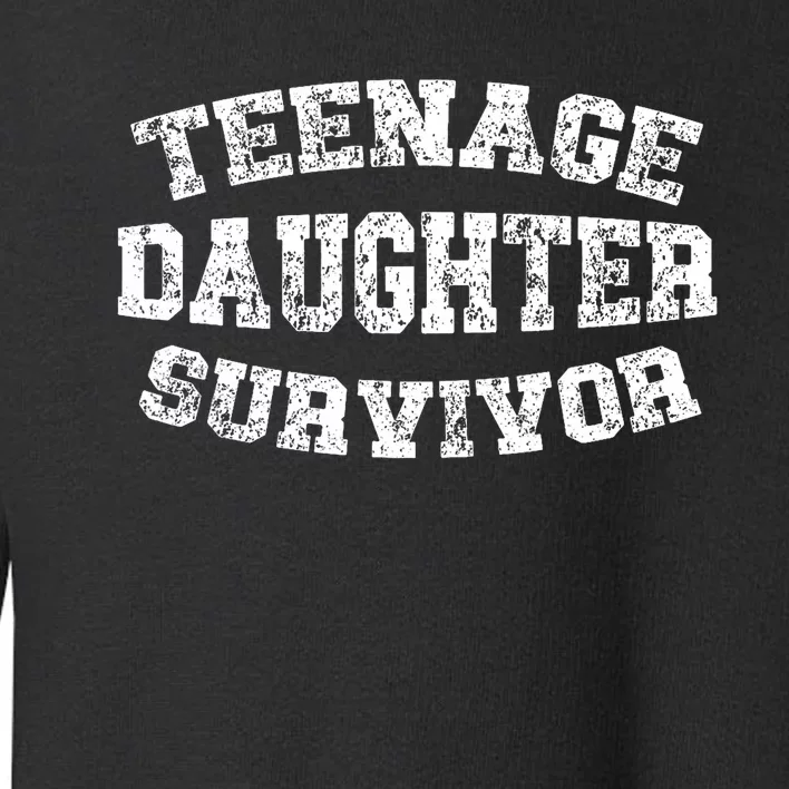 Teenage Daughter Survivor Teenager Dad Mom FatherS Day Toddler Sweatshirt