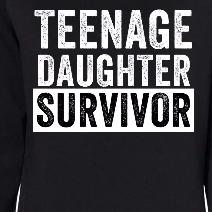 Teenage Daughter Survivor Popular Parenting Quote Funny Parent Womens California Wash Sweatshirt