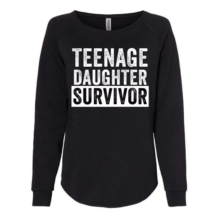 Teenage Daughter Survivor Popular Parenting Quote Funny Parent Womens California Wash Sweatshirt