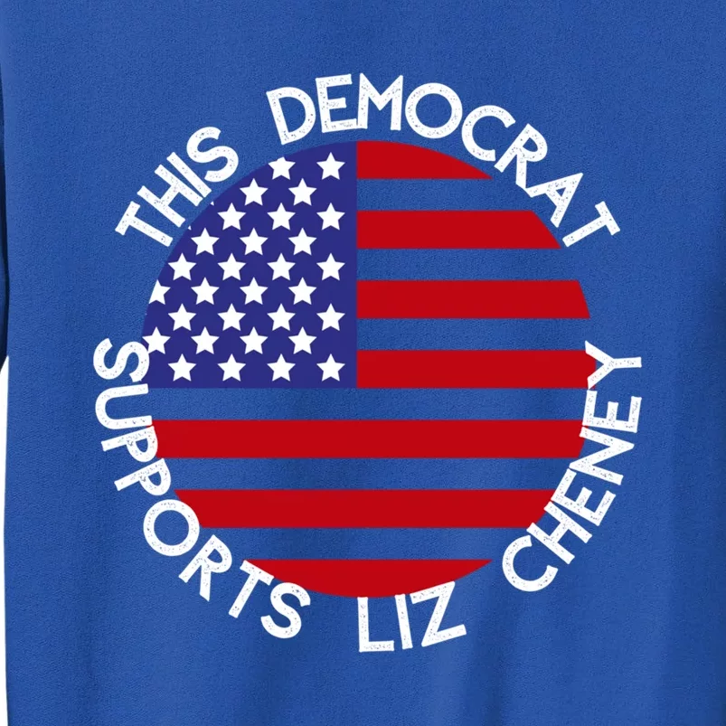 This Democrat Supports Liz Cheney Republican Trendy Gift Tall Sweatshirt