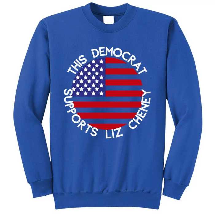 This Democrat Supports Liz Cheney Republican Trendy Gift Tall Sweatshirt