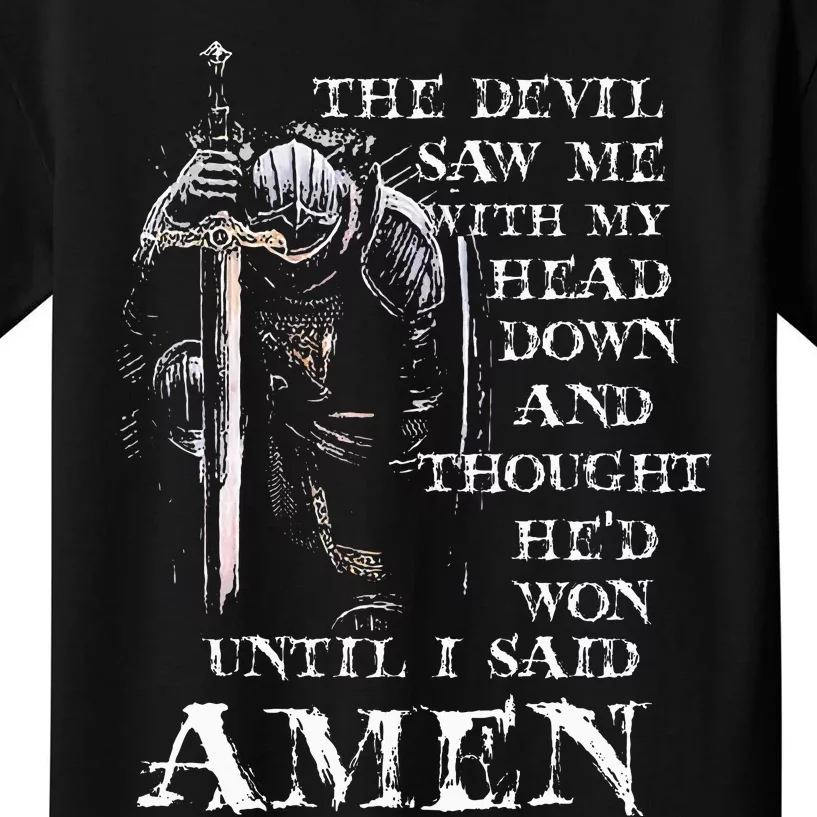 The Devil Saw Me With My Head Down And Thought HeD Won Kids T-Shirt