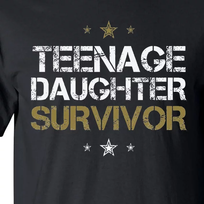 Teenage Daughter Survivor Funny Dad Design Tall T-Shirt