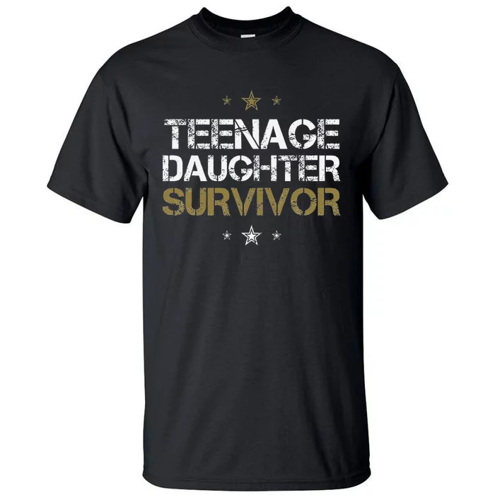 Teenage Daughter Survivor Funny Dad Design Tall T-Shirt