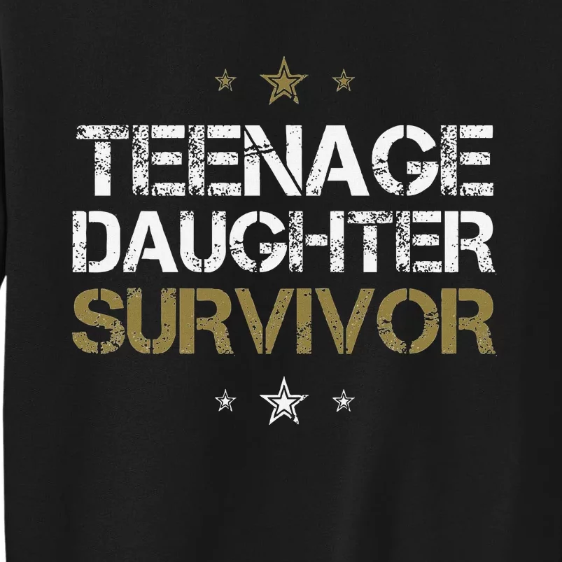 Teenage Daughter Survivor Funny Dad Design Tall Sweatshirt