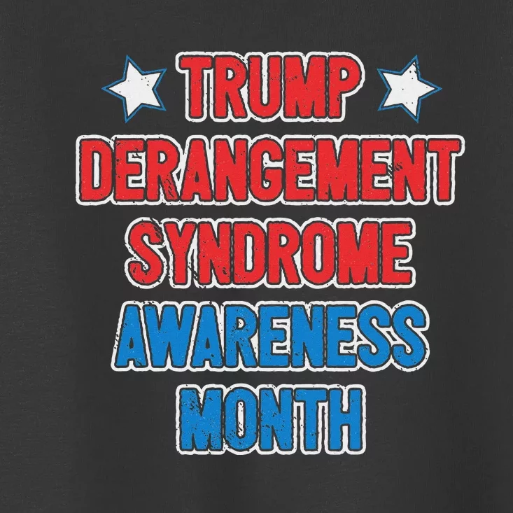 Trump Derangement Syndrome Awareness Month Toddler T-Shirt