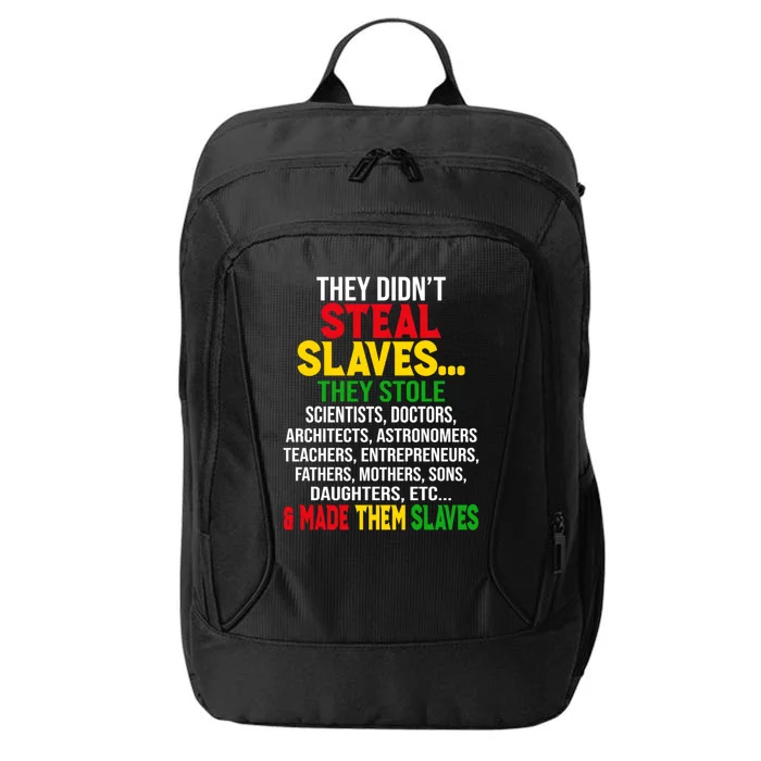 They Didnt Steal Slaves Black History Month Melanin African Great Gift City Backpack