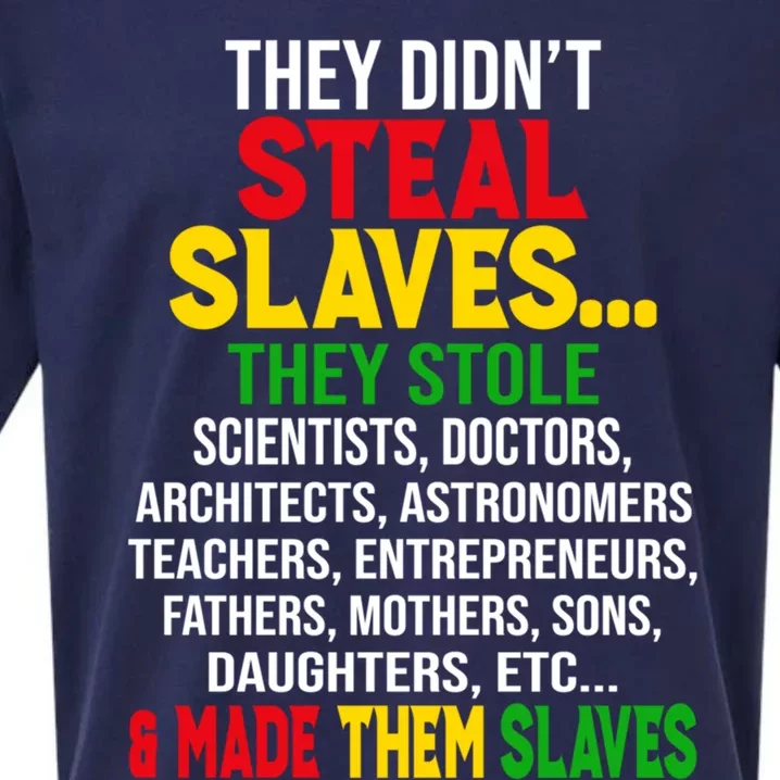 They Didnt Steal Slaves Black History Month Melanin African Great Gift Sueded Cloud Jersey T-Shirt