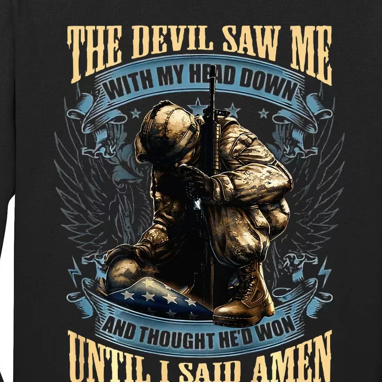 The Devil Saw Me With My Head Down And Thought HeD Won Tall Long Sleeve T-Shirt