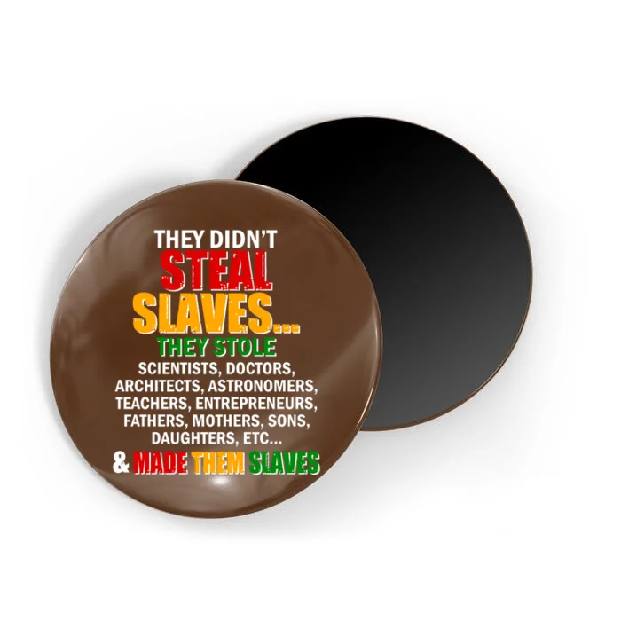 They Didnt Steal Slaves Black History Month Magnet